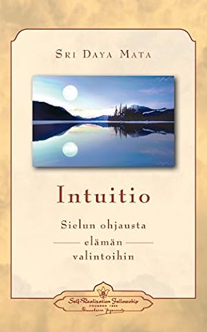 Seller image for Intuitio: Sielun ohjausta elämän valintoihin - Intuition: Soul-Guidance for Life's Decisions (Finnish) (Finnish Edition) by Mata, Sri Daya [Paperback ] for sale by booksXpress