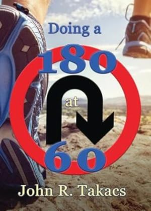 Seller image for Doing a 180 at 60: You-Turn Allowed by Takacs, John R [Paperback ] for sale by booksXpress