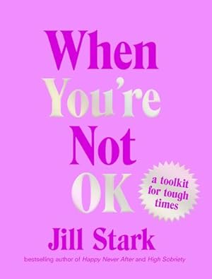 Bild des Verkufers fr When You're Not OK: a toolkit for tough times by Stark, Jill [Hardcover ] zum Verkauf von booksXpress