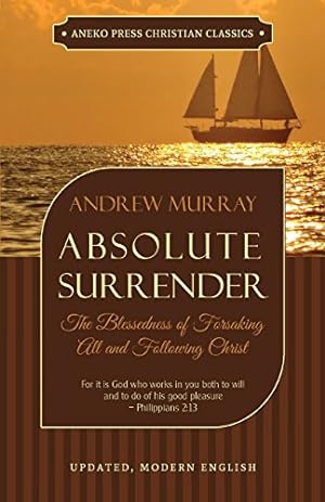 Seller image for Absolute Surrender: The Blessedness of Forsaking All and Following Christ by Murray, Andrew [Paperback ] for sale by booksXpress
