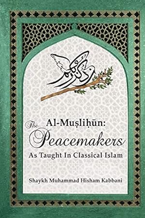 Immagine del venditore per Al-Muslihn: The Peacemakers As Taught In Classical Islam [Soft Cover ] venduto da booksXpress