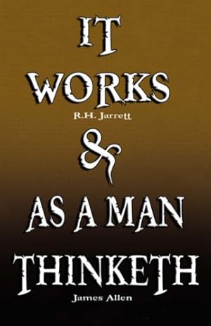 Image du vendeur pour It Works by R.H. Jarrett AND As A Man Thinketh by James Allen [Soft Cover ] mis en vente par booksXpress