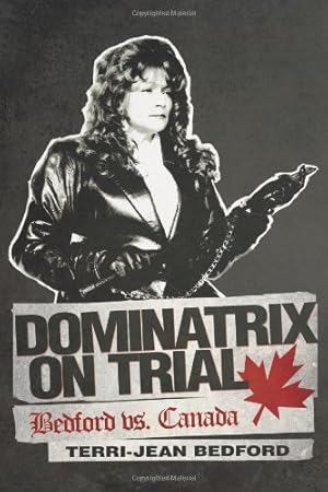 Seller image for Dominatrix On Trial: Bedford vs. Canada by Bedford, Terri-Jean [Paperback ] for sale by booksXpress