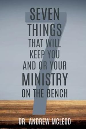 Bild des Verkufers fr Seven Things That Will keep You and or Your Ministry on The Bench by McLeod, Dr Andrew [Paperback ] zum Verkauf von booksXpress