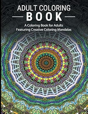 Seller image for Adult Coloring Books Stress Relieving: A Coloring Book for Adults Featuring Creative Coloring Mandalas by Adult Coloring Books [Paperback ] for sale by booksXpress