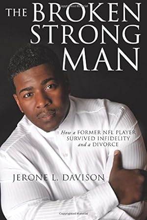 Imagen del vendedor de The Broken Strongman: How a Former NFL Player Survived Infidelity and a Divorce [Soft Cover ] a la venta por booksXpress