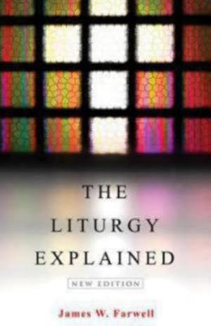 Bild des Verkufers fr The Liturgy Explained: New Edition by Farwell, James W. [Paperback ] zum Verkauf von booksXpress