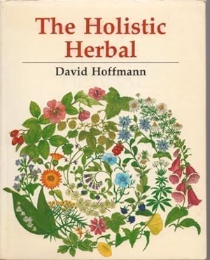 Seller image for The Holistic Herbal : A Herbal Celebrating the Wholeness of Life for sale by masted books