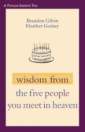 Bild des Verkufers fr Wisdom from The Five People You Meet in Heaven (POPULAR INSIGHTS SERIES) by Gilvin, Brandon, Godsey, Rev. Heather [Paperback ] zum Verkauf von booksXpress