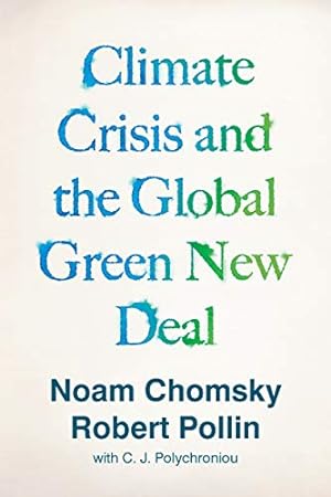 Seller image for The Climate Crisis and the Global Green New Deal: The Political Economy of Saving the Planet by Chomsky, Noam, Pollin, Robert [Paperback ] for sale by booksXpress