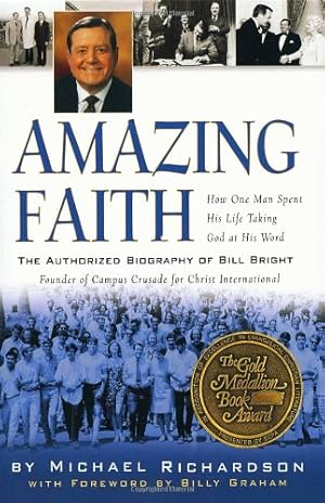 Seller image for Amazing Faith: The Authorized Biography of Bill Bright, Founder of Campus Crusade for Christ by Richardson, Michael [Paperback ] for sale by booksXpress