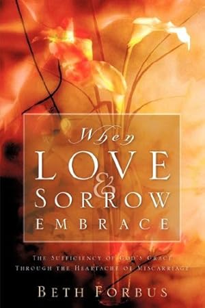 Seller image for When Love & Sorrow Embrace by Forbus, Beth [Paperback ] for sale by booksXpress