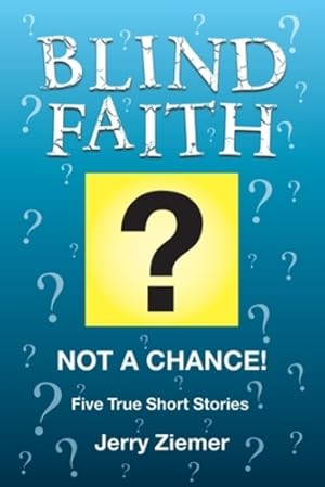 Seller image for Blind Faith: Not a Chance: Five True Short Stories with the Same Message. [Soft Cover ] for sale by booksXpress