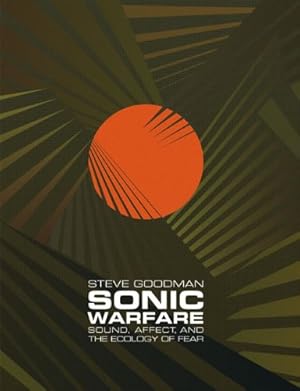 Immagine del venditore per Sonic Warfare: Sound, Affect, and the Ecology of Fear (Technologies of Lived Abstraction) by Goodman, Steve [Paperback ] venduto da booksXpress