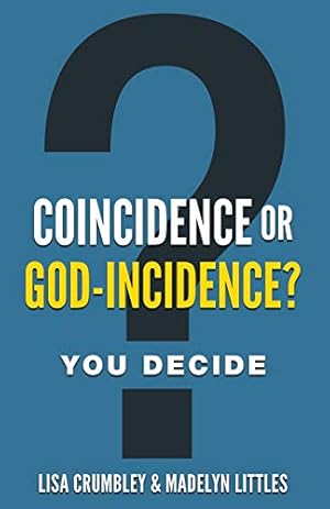 Seller image for Coincidence or God-Incidence? You Decide by Crumbley, Lisa, Littles, Madelyn [Paperback ] for sale by booksXpress