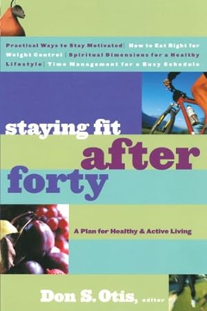 Imagen del vendedor de Staying Fit After Forty: A Plan for Healthy and Active Living by Otis, Don S. [Paperback ] a la venta por booksXpress