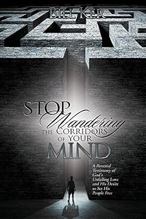 Seller image for Stop Wandering the Corridors of Your Mind: A Personal Testimony of God's Unfailing Love and His Desire to Set People Free [Soft Cover ] for sale by booksXpress