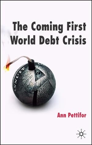 Seller image for The Coming First World Debt Crisis by Pettifor, A. [Hardcover ] for sale by booksXpress