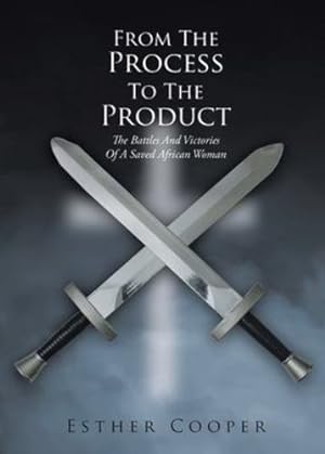 Immagine del venditore per From The Process To The Product: The Battles And Victories Of A Saved African Woman by Cooper, Esther [Paperback ] venduto da booksXpress