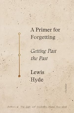 Seller image for A Primer for Forgetting: Getting Past the Past by Hyde, Lewis [Paperback ] for sale by booksXpress