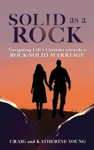 Seller image for Solid as a Rock: Navigating Life's Currents towards a Rock-Solid Marriage [Soft Cover ] for sale by booksXpress