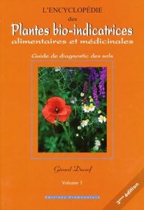 l'encyclopédie des plantes bio-indicatrices alimentaires et médicinales ; guide de diagnostics de...