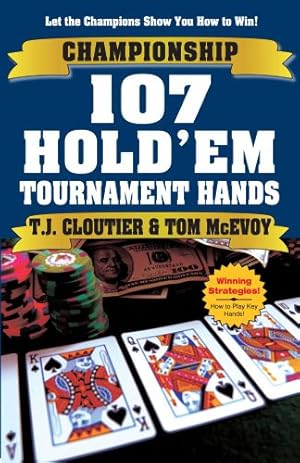 Immagine del venditore per Championship 107 Hold'em Tournament Hands: A Hand-by-Hand Guide to Winning Hold'em Tournaments! by McEvoy, Tom, Cloutier, T.J. [Paperback ] venduto da booksXpress
