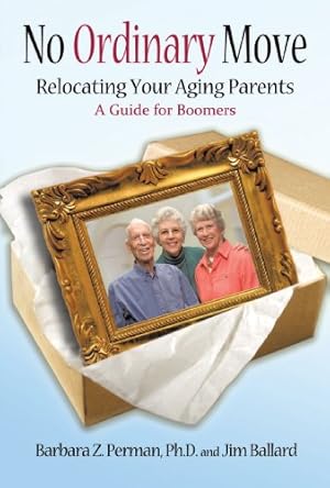 Image du vendeur pour No Ordinary Move: Relocating Your Aging Parents by Barbara Perman, James Ballard [Paperback ] mis en vente par booksXpress