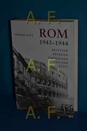 Bild des Verkufers fr Rom 1943 - 1944 : Besatzer, Befreier, Partisanen und der Papst zum Verkauf von Antiquarische Fundgrube e.U.