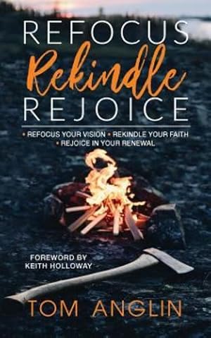 Seller image for Refocus Rekindle Rejoice by Anglin, Tom [Paperback ] for sale by booksXpress