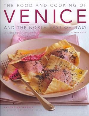 Image du vendeur pour Food and Cooking of Venice and the North-East of Italy : 65 Classic Dishes from Veneto, Trentino-Alto Adige and Friuli-Venezia Giulia mis en vente par GreatBookPrices