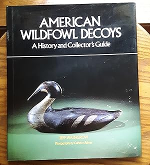 Image du vendeur pour American Wildfowl Decoys : A History and Collector's Guide mis en vente par Grandma Betty's Books