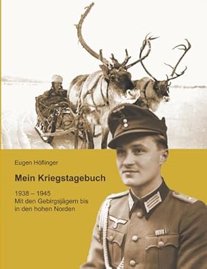 Bild des Verkufers fr Mein Kriegstagebuch : 1938-1945 Mit den Gebirgsjgern bis in den hohen Norden zum Verkauf von AHA-BUCH GmbH