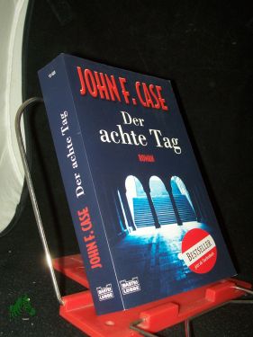 Image du vendeur pour Der achte Tag : Thriller / John F. Case. Aus dem Amerikan. von Ulrike Wasel und Klaus Timmermann mis en vente par Antiquariat Artemis Lorenz & Lorenz GbR