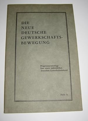 Image du vendeur pour Die neue deutsche Gewerkschaftsbewegung. Programmvorschlge fr einen einheitlichen deutschen Gewerkschaftsbund. mis en vente par Antiquariat Kelifer