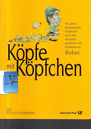 Köpfe und Köpfchen.[mit Originalzeichnung]. 50 Jahre Buchmesse Frankfurt und ihre Autoren gesehen...