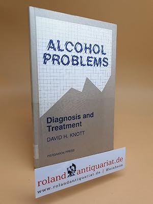 Alcohol problems : diagnosis and treatment / David H. Knott