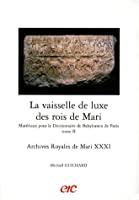 Seller image for Archives Royales De Mari. Vol. 31. La Vaisselle De Luxe Des Rois De Mari : Matriaux Pour Le Diction for sale by RECYCLIVRE
