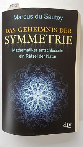 Das Geheimnis der Symmetrie: Mathematiker entschlüsseln ein Rätsel der Natur. Aus dem Englischen ...