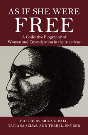 Immagine del venditore per As If She Were Free : A Collective Biography of Women and Emancipation in the Americas venduto da GreatBookPrices