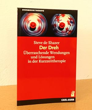 Der Dreh. Überraschende Wendungen und Lösungen in der Kurzzeittherapie