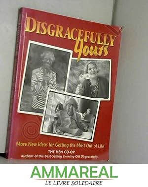 Seller image for Disgracefully Yours: More New Ideas for Getting the Most Out of Life for sale by Ammareal