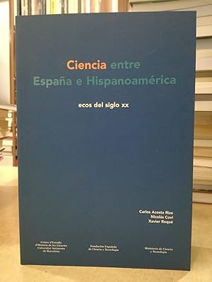 Imagen del vendedor de CIENCIA ENTRE ESPAA E HISPANOAMRICA ecos del siglo XX. a la venta por LLIBRERIA KEPOS-CANUDA
