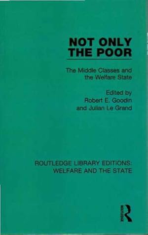 Seller image for Not only The Poor. The middle Classes and the Welfare State. for sale by SOSTIENE PEREIRA