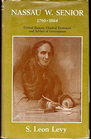 Seller image for Nassau W. Senior 1790-1864: Critical Essayist, Classical Economist and Adviser of Governments for sale by Dorley House Books, Inc.