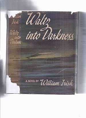 Seller image for Waltz Into Darkness -by William Irish ( Filmed as Original Sin / La Sirene Du Mississippi ([ Mississippi Mermaid ] / Kamen no hanayome - Kurayami e no Waltz ) for sale by Leonard Shoup