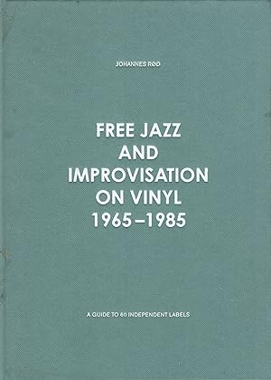 Bild des Verkufers fr Free Jazz and Improvisation on Vinyl 1965-1985 zum Verkauf von A Cappella Books, Inc.