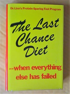 The Last Chance Diet--When Everything Else Has Failed: Dr. Linn's Protein-Sparing Fast Program