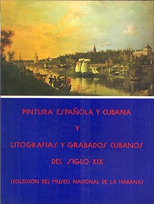 Bild des Verkufers fr PINTURA ESPAOLA Y CUBANA Y LITOGRAFIAS Y GRABADOS CUBANOS DEL SIGLO XIX (COLECCION MUSEO NACIONAL DE LA HABANA) zum Verkauf von Libreria 7 Soles