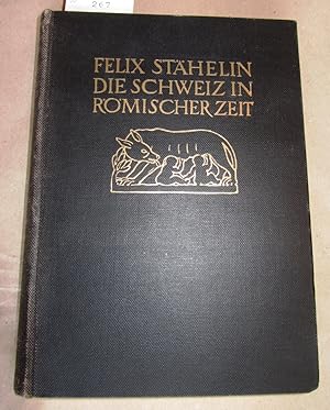 Die Schweiz in römischer Zeit. Hrsg. durch die Stiftung von Schnyder v. Wartensee.